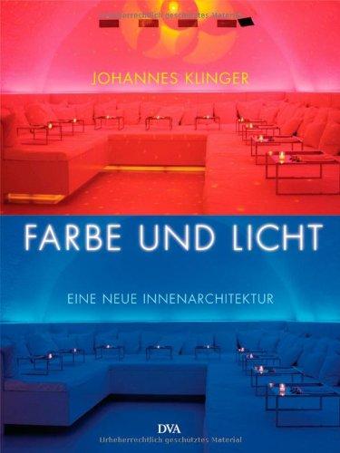 Farbe und Licht: Eine neue Innenarchitektur