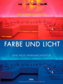 Farbe und Licht: Eine neue Innenarchitektur