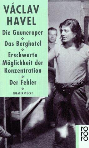 Die Gauneroper. Das Berghotel. Erschwerte Möglichkeit der Konzentration. Der Fehler: Theaterstücke