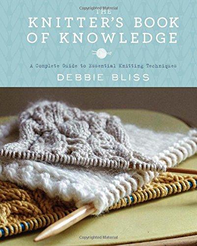 The Knitter's Book of Knowledge: A Complete Guide to Essential Knitting Techniques