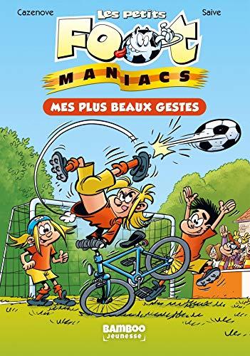 Les petits foot-maniacs. Vol. 2. Mes plus beaux gestes