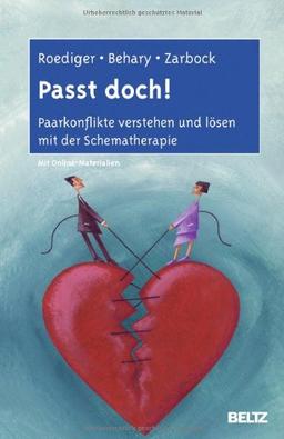 Passt doch!: Paarkonflikte verstehen und lösen mit der Schematherapie. Mit Online-Materialien