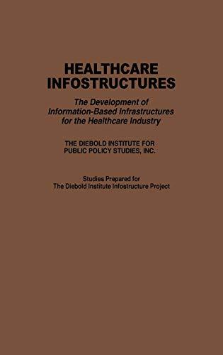 Healthcare Infostructures: The Development of Information-Based Infrastructures for the Healthcare Industry