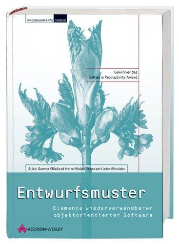 Entwurfsmuster . Elemente wiederverwendbarer objektorientierter Software (Programmer's Choice)