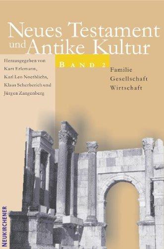 Neues Testament und Antike Kultur 2. Familie - Gesellschaft - Wirtschaft: Bd. 2