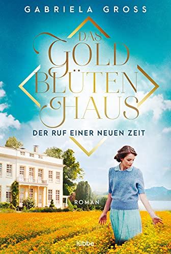 Das Goldblütenhaus - Der Ruf einer neuen Zeit: Roman (Goldblüten-Saga, Band 1)