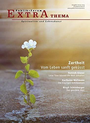 Zartheit: Vom Leben sanft geküsst (Publik-Forum Extra)