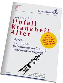 Vorsorge für Unfall, Krankheit, Alter: durch Vollmacht, Betreuungsverfügung, Patientenverfügung