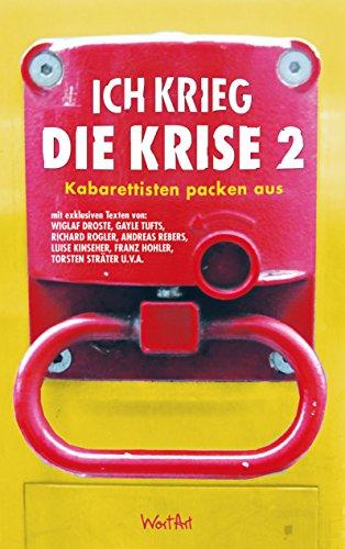 Ich krieg die Krise 2: Kabarettisten packen aus - Anthologie