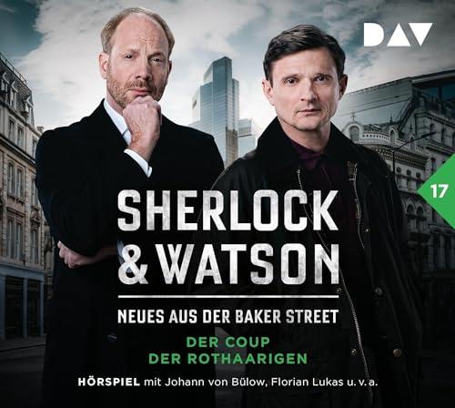 Sherlock & Watson – Neues aus der Baker Street: Der Coup der Rothaarigen (Fall 17): Hörspiel mit Johann von Bülow, Florian Lukas, Peter Jordan u.v.a. (2 CDs)