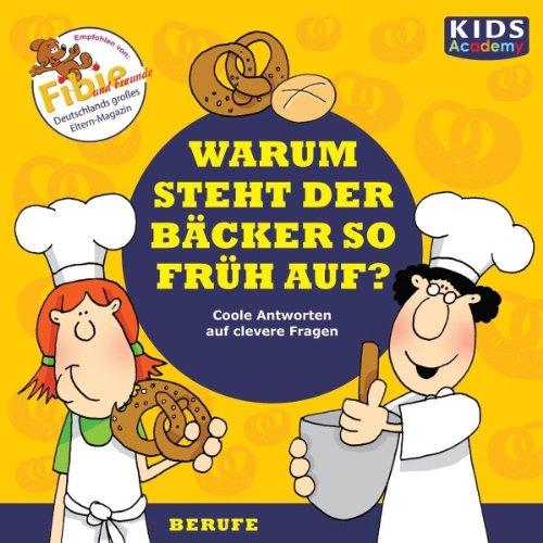 CD WISSEN Junior - KIDS Academy - Warum steht der Bäcker so früh auf? Coole Antworten auf clevere Fragen: Berufe, 1 CD