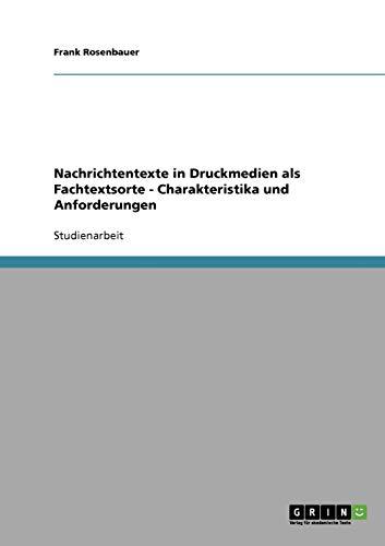 Nachrichtentexte in Druckmedien als Fachtextsorte - Charakteristika und Anforderungen