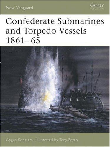 Confederate Submarines and Torpedo Vessels 1861-65 (New Vanguard, Band 103)