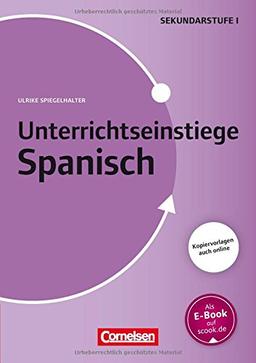 Unterrichtseinstiege - Spanisch: Unterrichtseinstiege für die Klassen 7-10: Mit Unterrichtseinstiegen begeistern. Buch mit Kopiervorlagen über Webcode