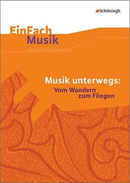 EinFach Musik: Musik unterwegs: Vom Wandern zum Fliegen