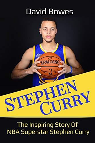 Stephen Curry: The Inspiring Story of NBA Superstar Stephen Curry