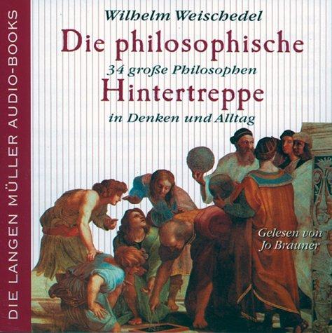 Die philosophische Hintertreppe Vol.1, 11 grosse Philosophen im Denken und Alltag