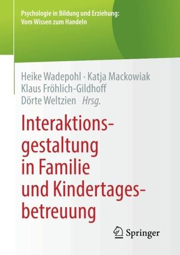 Interaktionsgestaltung in Familie und Kindertagesbetreuung (Psychologie in Bildung und Erziehung: Vom Wissen zum Handeln)