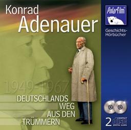 Konrad Adenauer. Deutschlands Weg aus den Trümmern, 2 Audio-CDs