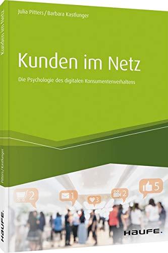 Kunden im Netz: Die Psychologie des digitalen Konsumentenverhaltens (Haufe Fachbuch)