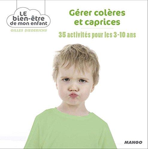 Gérer colères et caprices : 35 activités pour les 3-10 ans