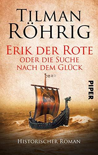 Erik der Rote oder die Suche nach dem Glück: Historischer Roman