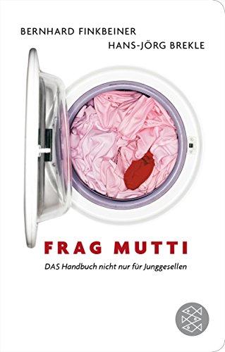 Frag Mutti: DAS Handbuch nicht nur für Junggesellen