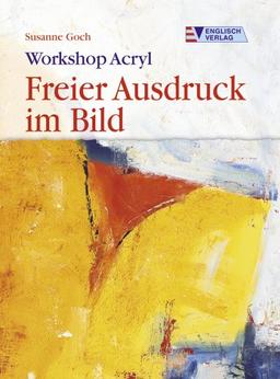 Workshop Acryl. Freier Ausdruck im Bild