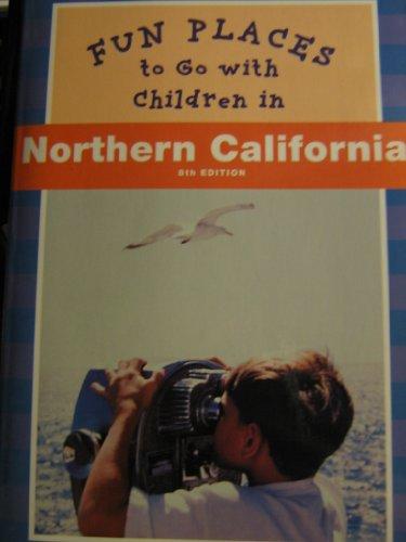 Fun Places to Go with Children in Northern California (Fun Places to Go With Children Series)