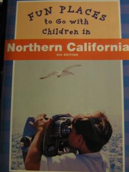 Fun Places to Go with Children in Northern California (Fun Places to Go With Children Series)