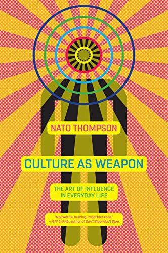 Culture as Weapon: The Art of Influence in Everyday Life