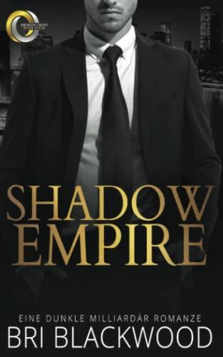 Shadow Empire: Eine dunkle Milliardär Romanze (Die Serie „Broken Cross“, Band 4)