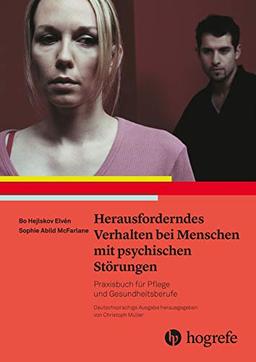 Herausforderndes Verhalten bei Menschen mit psychischen Störungen: Praxisbuch für Pflege- und Gesundheitsberufe