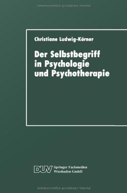 Der Selbstbegriff in Psychologie und Psychotherapie: Eine Wissenschaftshistorische Untersuchung (DUV: Psychologie) (German Edition)