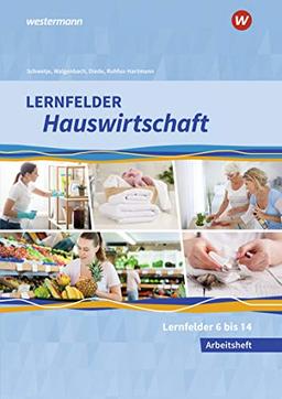 Lernfelder Hauswirtschaft: 2. und 3. Ausbildungsjahr: Arbeitsheft