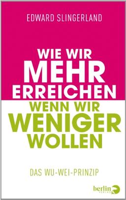 Wie wir mehr erreichen, wenn wir weniger wollen: Das Wu-Wei-Prinzip