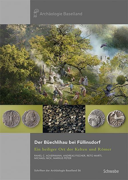 Der Büechlihau bei Füllinsdorf: Ein heiliger Ort der Kelten und Römer (Schriften der Archäologie Baselland)