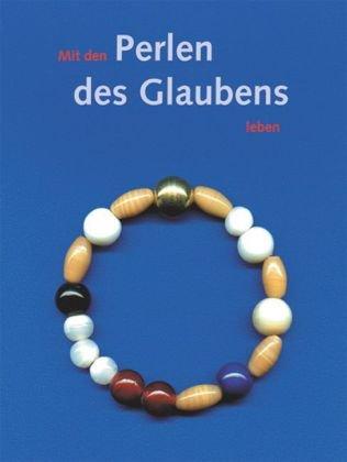 Mit den Perlen des Glaubens leben