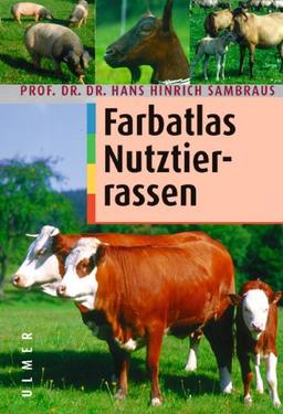 Farbatlas der Nutztierrassen. 250 Rassen in Wort und Bild