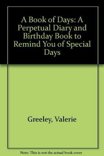 A Book of Days: A Perpetual Diary and Birthday Book to Remind You of Special Days