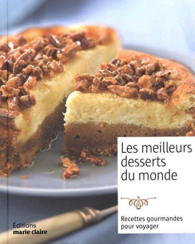 Les meilleurs desserts du monde : recettes gourmandes pour voyager