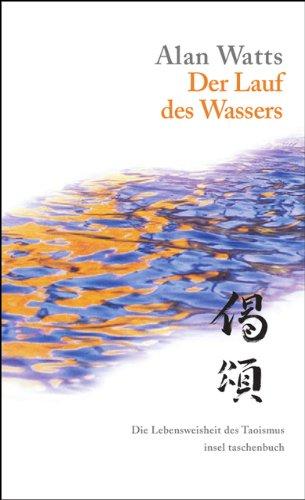 Der Lauf des Wassers: Die Lebensweisheit des Taoismus (insel taschenbuch)