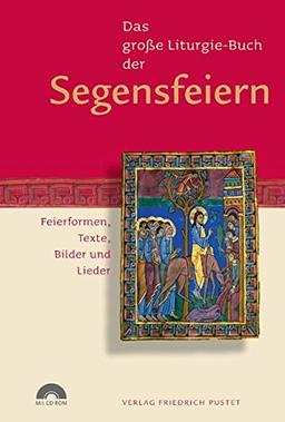 Das große Liturgie-Buch der Segensfeiern: Feierformen, Texte, Bilder und Lieder