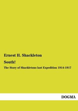 South!: The Story of Shackletons last Expedition 1914-1917