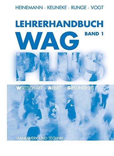 WAG PLUS. Wirtschaft - Arbeit - Gesundheit: Lehrerhandbuch zu Band 1