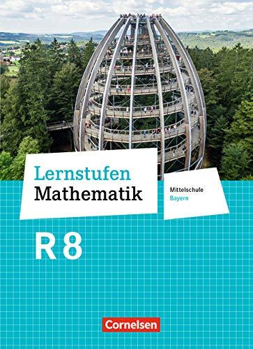 Lernstufen Mathematik - Mittelschule Bayern - Neubearbeitung: 8. Jahrgangsstufe - Schülerbuch: Für R-Klassen