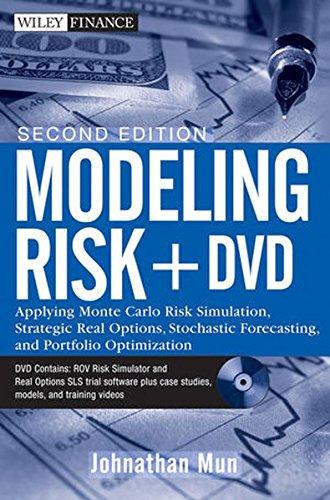 Modeling Risk: Applying Monte Carlo Risk Simulation, Strategic Real Options, Stochastic Forecasting, and Portfolio Optimization. Plus DVD (Wiley Finance Editions)