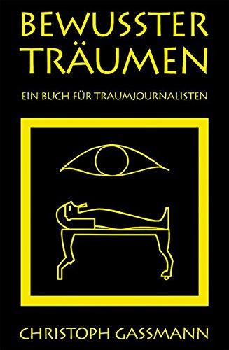 Bewusster Träumen: Ein Buch für Traumjournalisten