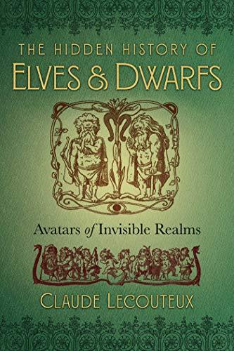 The Hidden History of Elves and Dwarfs: Avatars of Invisible Realms