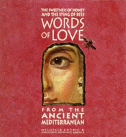 The Sweetness of Honey and the Sting of the Bees: Words of Love from the Ancient Mediterranean